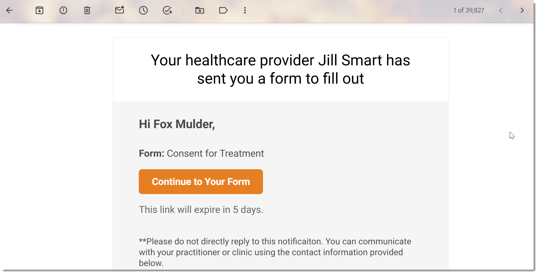 An email is sent to the patient when you send them a SmartForm V2 form. In that email they will see a button that says "Continue to your form". This is an image of the email that the patient might receive.